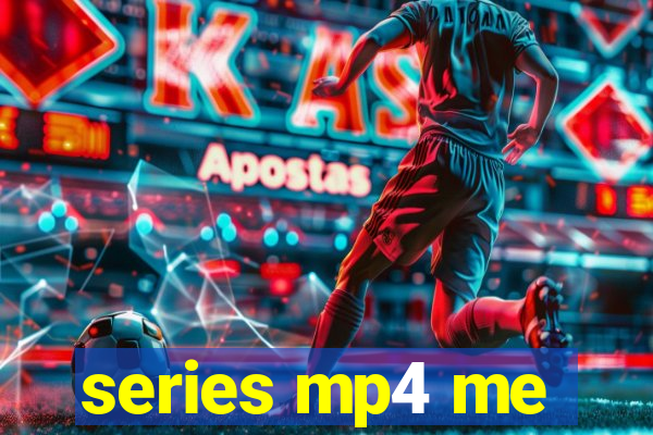 series mp4 me